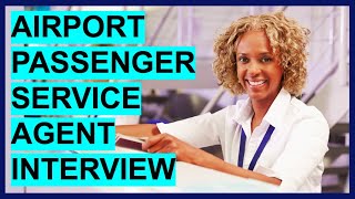 AIRPORT PASSENGER SERVICE AGENT INTERVIEW QUESTIONS amp ANSWERS Become a Passenger Service Agent [upl. by Yesak626]