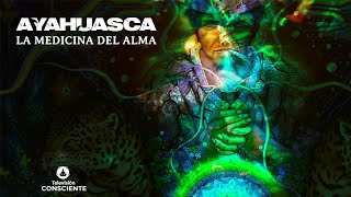 Documental Ayahuasca quotLa medicina del almaquot [upl. by Radmilla]