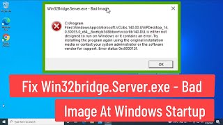 Fix Win32bridge Serverexe  Bad Image At Windows Startup [upl. by Icnan406]