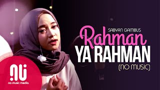 Rahman Ya Rahman  Latest NO MUSIC Version  Sabyan Gambus Lyrics [upl. by Dorolice]