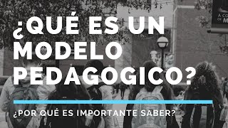 ¿QUÉ ES UN MODELO PEDAGÓGICO [upl. by Attener552]