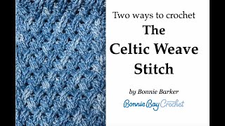 Two Ways to Crochet The Celtic Weave Stitch [upl. by Ytsud]