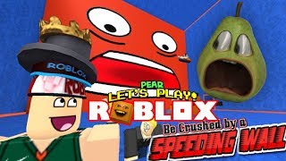 ROBLOX Be Crushed By a Speeding Wall Pear Plays [upl. by Airotcivairam846]