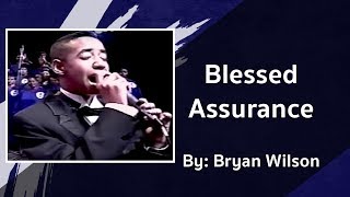 Bryan Wilson  Blessed Assurance [upl. by Kumler]