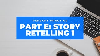 Versant practice  Part E Story retelling [upl. by Anilec795]