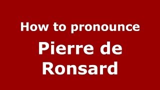 How to pronounce Pierre de Ronsard FrenchFrance  PronounceNamescom [upl. by Ahsekam]