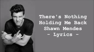 Shawn Mendes  Theres Nothing Holding Me Back LYRICS [upl. by Ateekan653]