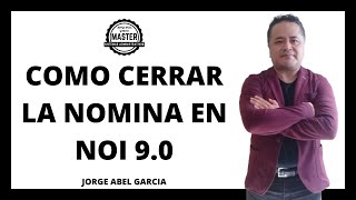 🔴 COMO CERRAR LA NOMINA EN NOI 90 [upl. by Loomis]