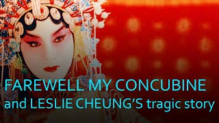 Farewell My Concubine And The Tragic Story of Leslie Cheung [upl. by Atteram]