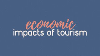 Economic Impacts of Tourism Introduction to Tourism Principles [upl. by Ahsyt766]