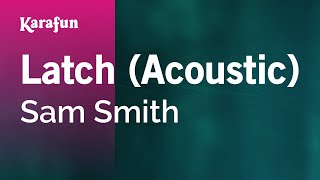 Latch Acoustic  Sam Smith  Karaoke Version  KaraFun [upl. by Olodort493]