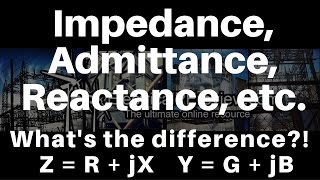 Explained Impedance Admittance Reactance Inductance Capacitance Conductance and Susceptance [upl. by Abbottson974]