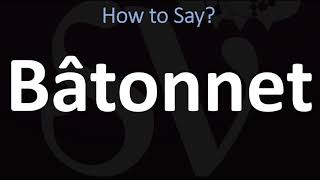 How to Pronounce Bâtonnet CORRECTLY [upl. by Acirehs176]