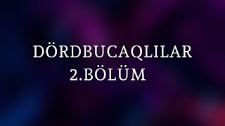 Dördbucaqlılar 2BÖLÜM [upl. by Eiruam]