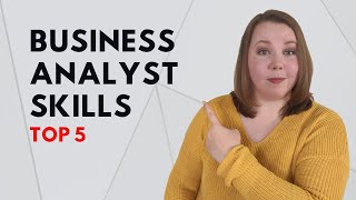 Top 5 Business Analyst Skills Required [upl. by Persas141]