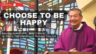 Making The Right CHOICE Father Jerry Orbos Inspiring Homily at St Marys Church National City CA [upl. by Resee]