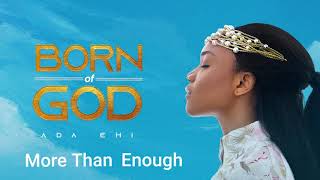 Ada Ehi  More Than Enough  BORN OF GOD [upl. by Jada151]