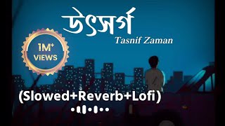 Tasnif  Utshorgo উৎসর্গ  SlowedReverbLyrics [upl. by Armmat]