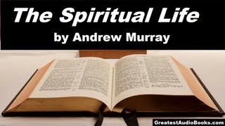 THE SPIRITUAL LIFE by Andrew Murray  FULL AudioBook  Religion Christianity Spirituality [upl. by Kenay]