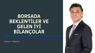 BORSADA BEKLENTİLER VE GELEN İYİ BİLANÇOLAR [upl. by Almallah]